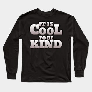 IT IS COOL TO BE KIND Long Sleeve T-Shirt